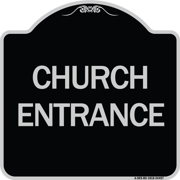 Designer Series Church Entrance, Black & Silver Heavy-Gauge Aluminum Sign, 18" x 18", BS-1818-24457